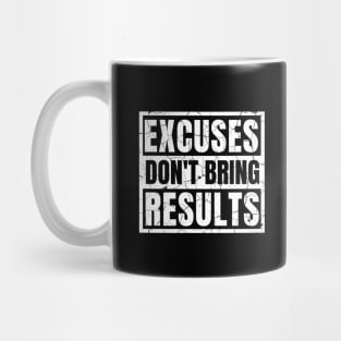 Excuses Don't Bring Results distressed hard Mug